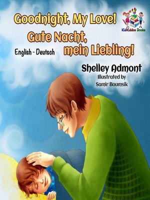 cover image of Goodnight, My Love! Gute Nacht, mein Liebling! (Bilingual German Children's Book)